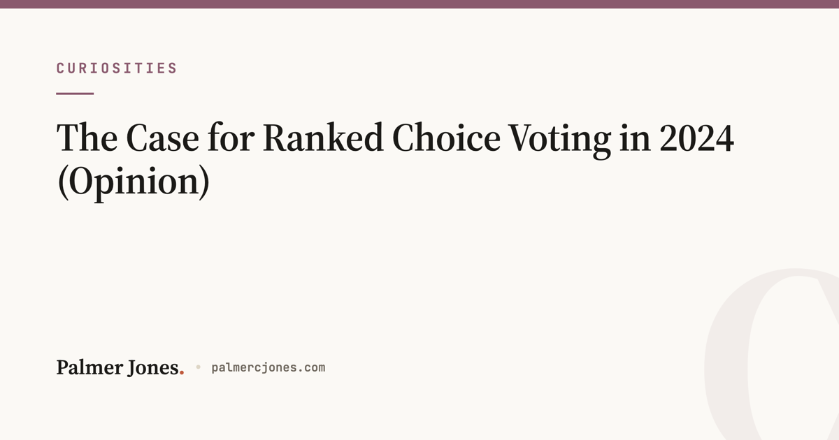 The Case for Ranked Choice Voting in 2024 (Opinion)